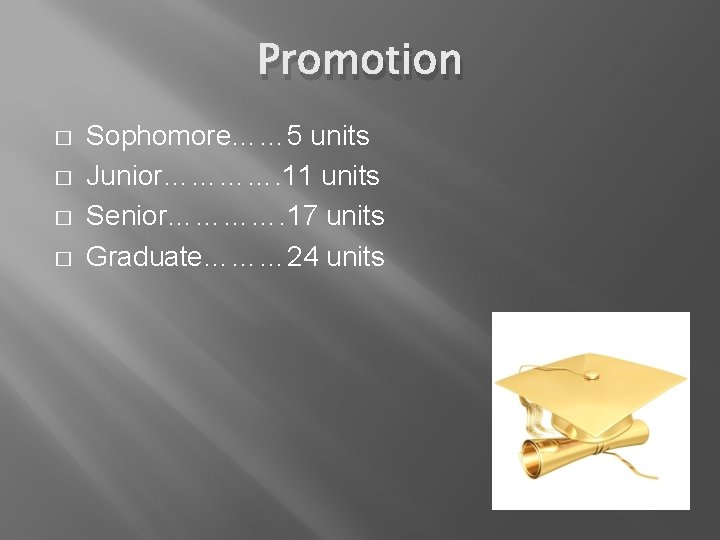 Promotion � � Sophomore…… 5 units Junior…………. 11 units Senior…………. 17 units Graduate……… 24