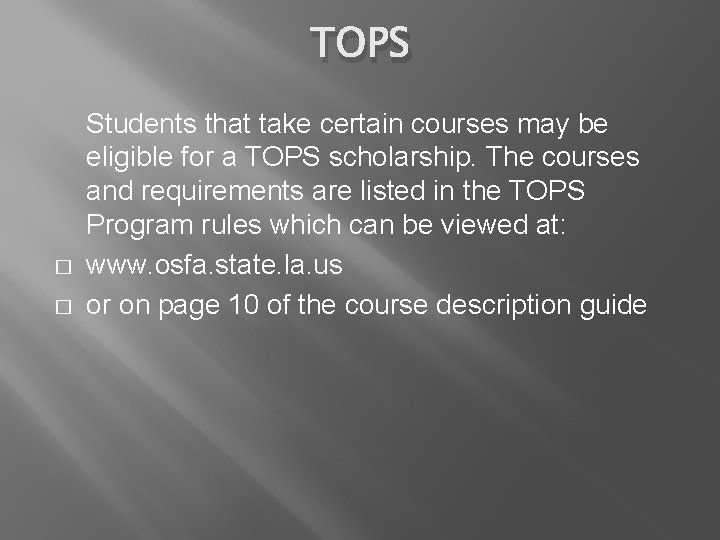 TOPS � � Students that take certain courses may be eligible for a TOPS