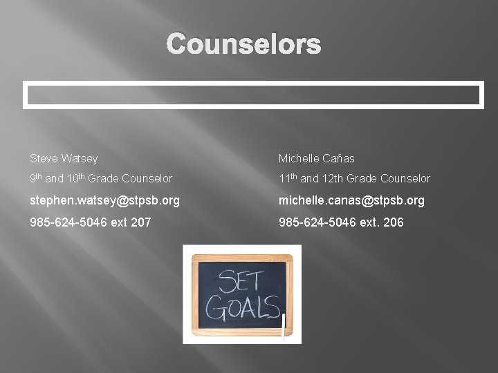 Counselors Steve Watsey Michelle Cañas 9 th and 10 th Grade Counselor 11 th