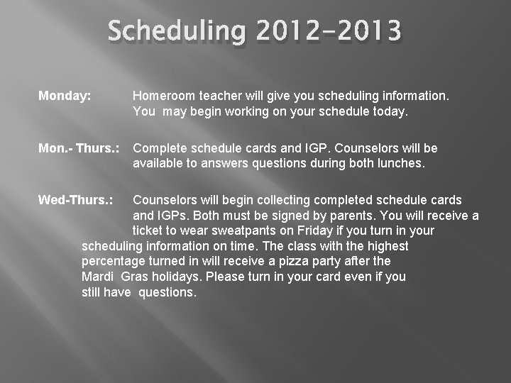Scheduling 2012 -2013 Monday: Homeroom teacher will give you scheduling information. You may begin
