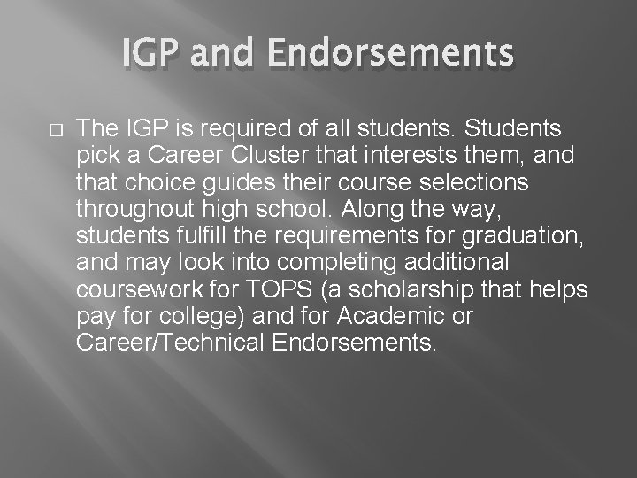 IGP and Endorsements � The IGP is required of all students. Students pick a