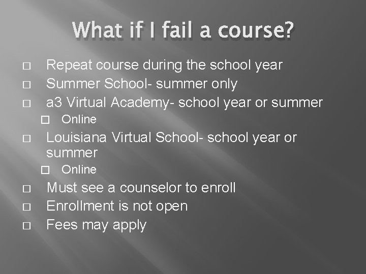 What if I fail a course? � � � Repeat course during the school