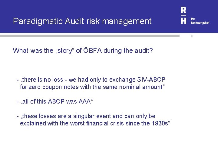 Paradigmatic Audit risk management 6 What was the „story“ of ÖBFA during the audit?