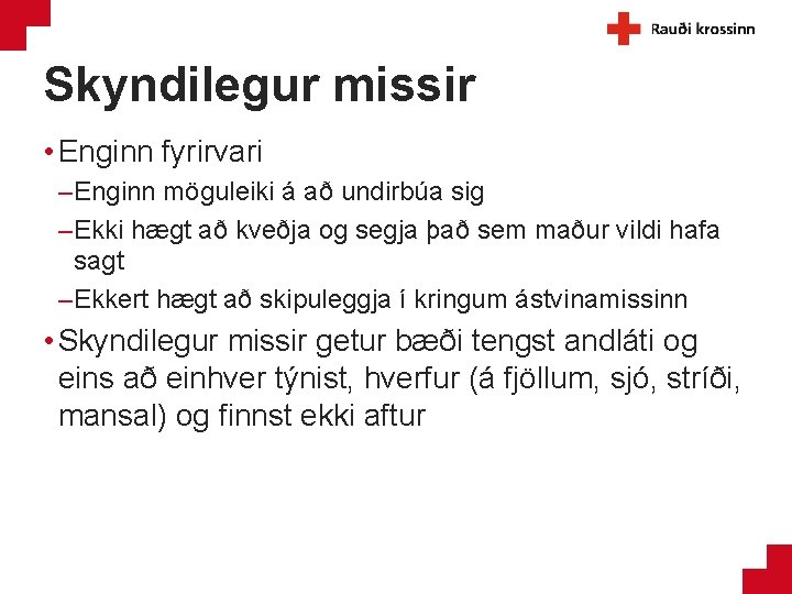 Skyndilegur missir • Enginn fyrirvari – Enginn möguleiki á að undirbúa sig – Ekki