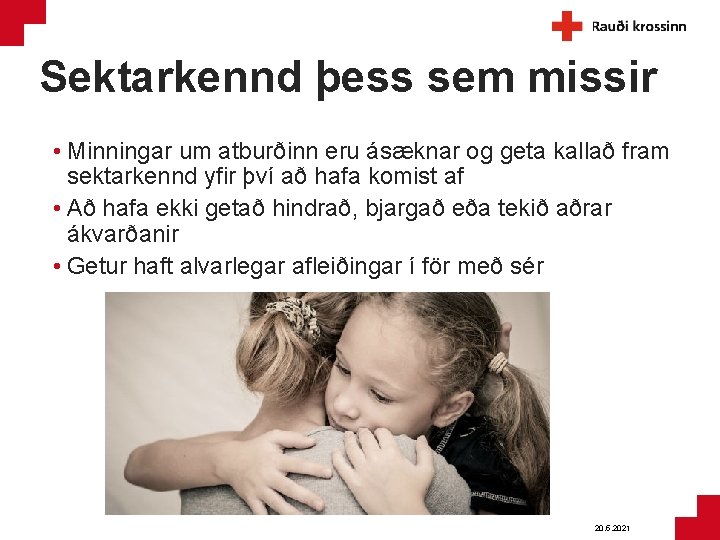 Sektarkennd þess sem missir • Minningar um atburðinn eru ásæknar og geta kallað fram