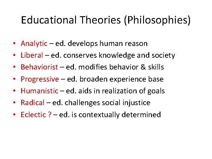 Educational Theories (Philosophies) • • Analytic – ed. develops human reason Liberal – ed. Educational Theories (Philosophies) • • Analytic – ed. develops human reason Liberal – ed.