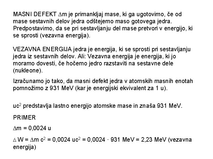 MASNI DEFEKT m je primankljaj mase, ki ga ugotovimo, če od mase sestavnih delov