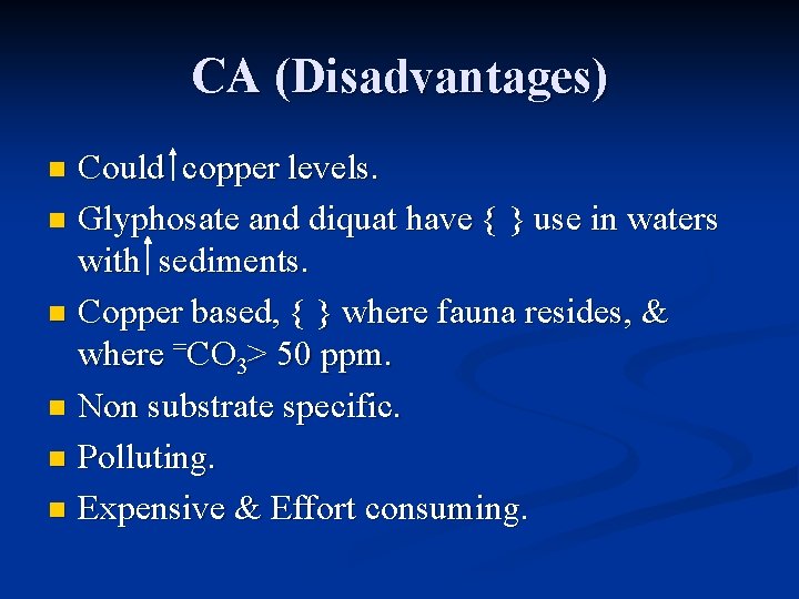 CA (Disadvantages) Could copper levels. n Glyphosate and diquat have { } use in