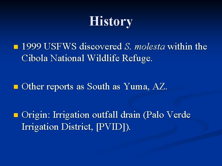 History n 1999 USFWS discovered S. molesta within the Cibola National Wildlife Refuge. n