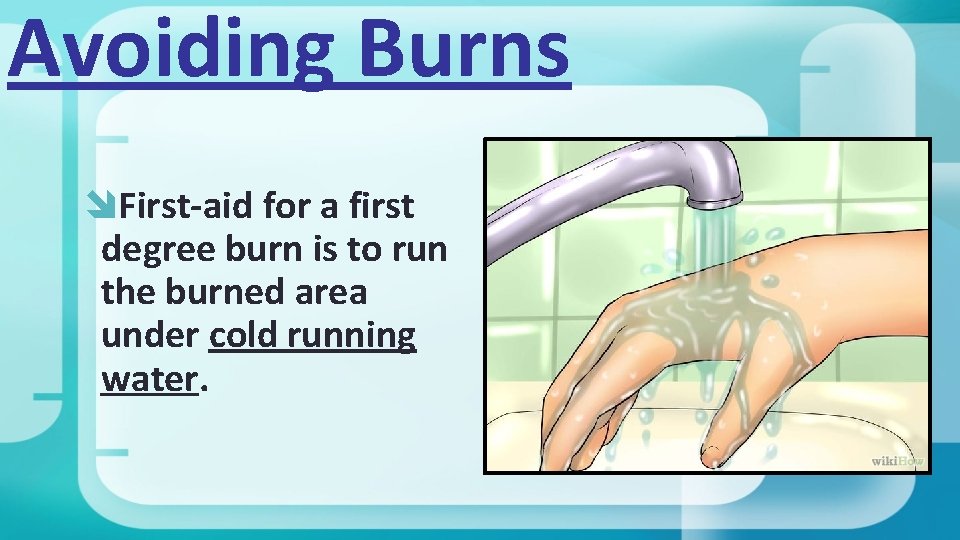 Avoiding Burns First-aid for a first degree burn is to run the burned area