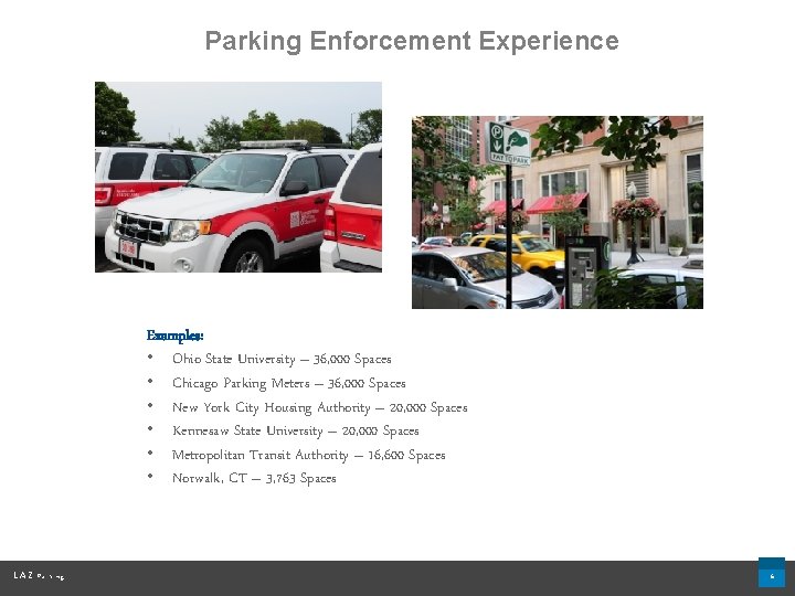 Parking Enforcement Experience Examples: • Ohio State University – 36, 000 Spaces • Chicago