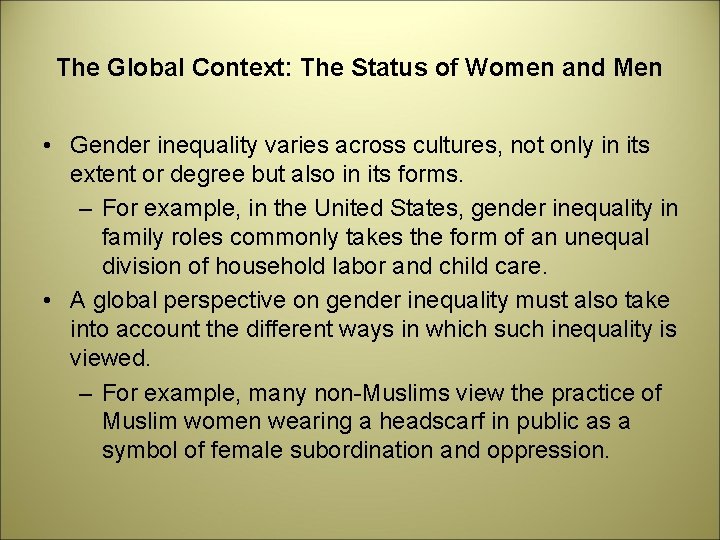 The Global Context: The Status of Women and Men • Gender inequality varies across