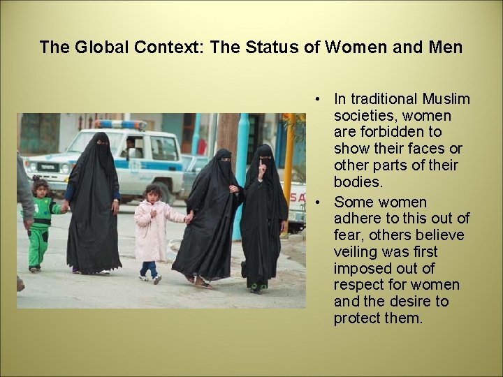 The Global Context: The Status of Women and Men • In traditional Muslim societies,