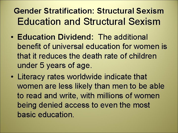 Gender Stratification: Structural Sexism Education and Structural Sexism • Education Dividend: The additional benefit