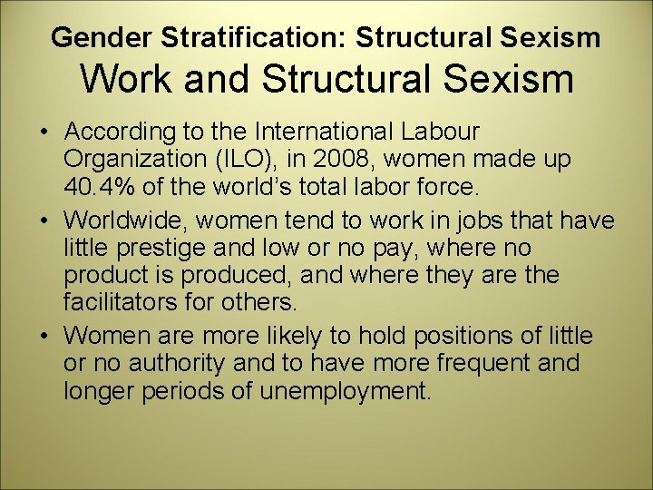 Gender Stratification: Structural Sexism Work and Structural Sexism • According to the International Labour