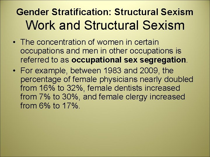 Gender Stratification: Structural Sexism Work and Structural Sexism • The concentration of women in