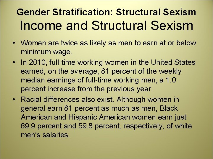 Gender Stratification: Structural Sexism Income and Structural Sexism • Women are twice as likely