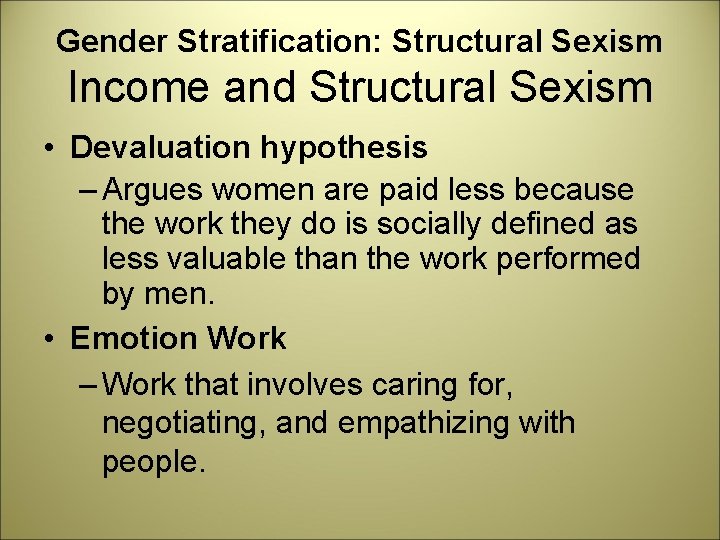 Gender Stratification: Structural Sexism Income and Structural Sexism • Devaluation hypothesis – Argues women