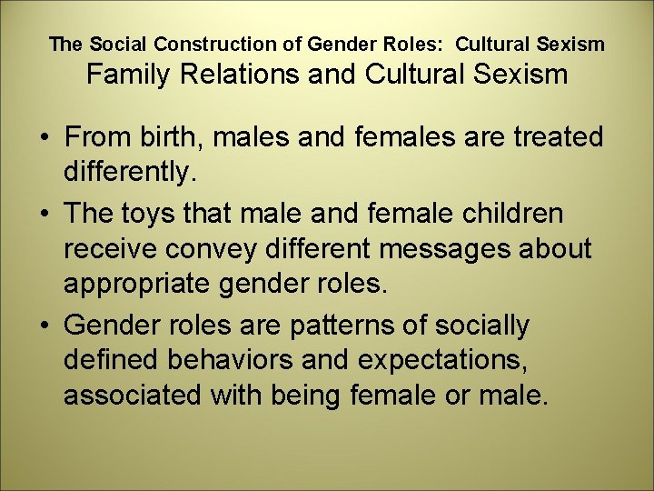 The Social Construction of Gender Roles: Cultural Sexism Family Relations and Cultural Sexism •