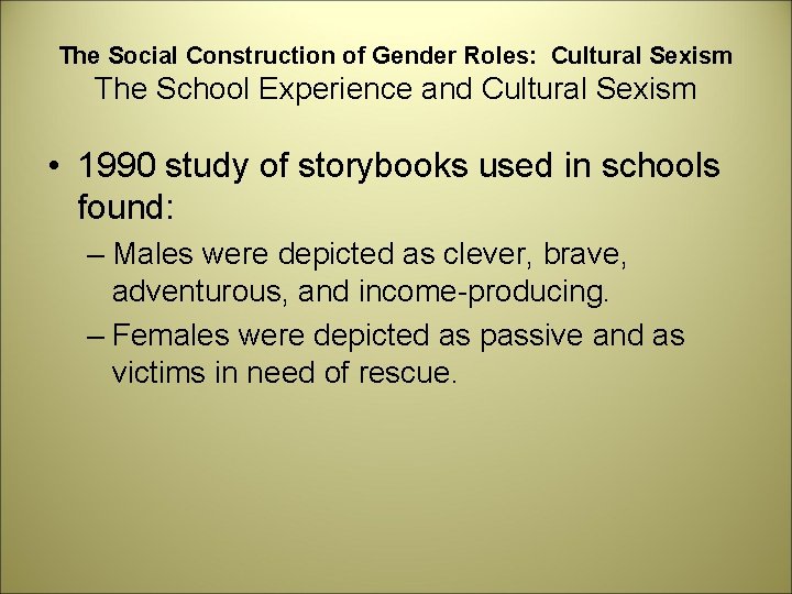 The Social Construction of Gender Roles: Cultural Sexism The School Experience and Cultural Sexism