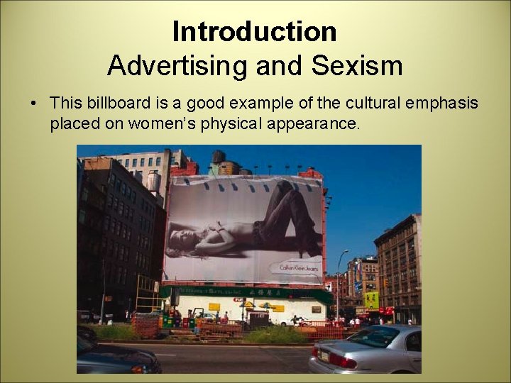 Introduction Advertising and Sexism • This billboard is a good example of the cultural