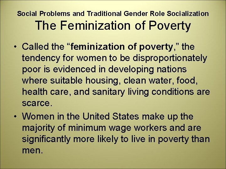 Social Problems and Traditional Gender Role Socialization The Feminization of Poverty • Called the