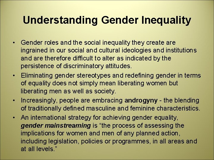 Understanding Gender Inequality • Gender roles and the social inequality they create are ingrained