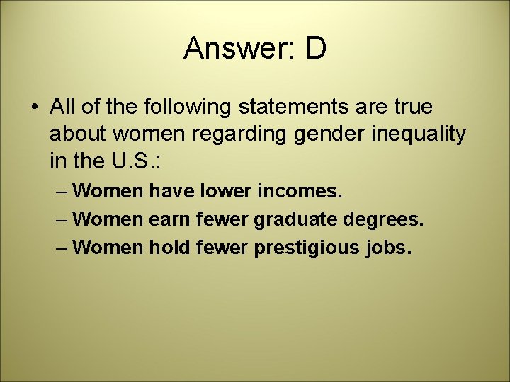 Answer: D • All of the following statements are true about women regarding gender