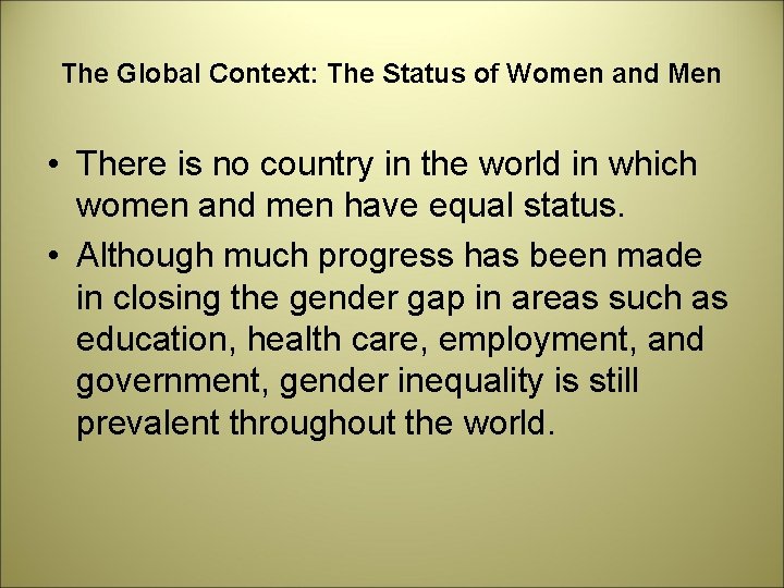 The Global Context: The Status of Women and Men • There is no country