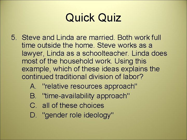 Quick Quiz 5. Steve and Linda are married. Both work full time outside the