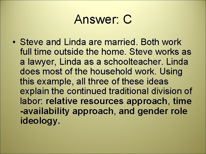 Answer: C • Steve and Linda are married. Both work full time outside the