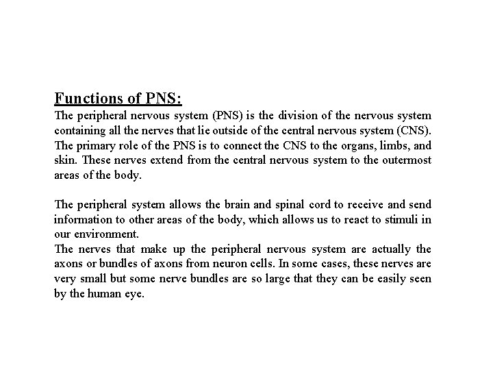 Functions of PNS: The peripheral nervous system (PNS) is the division of the nervous