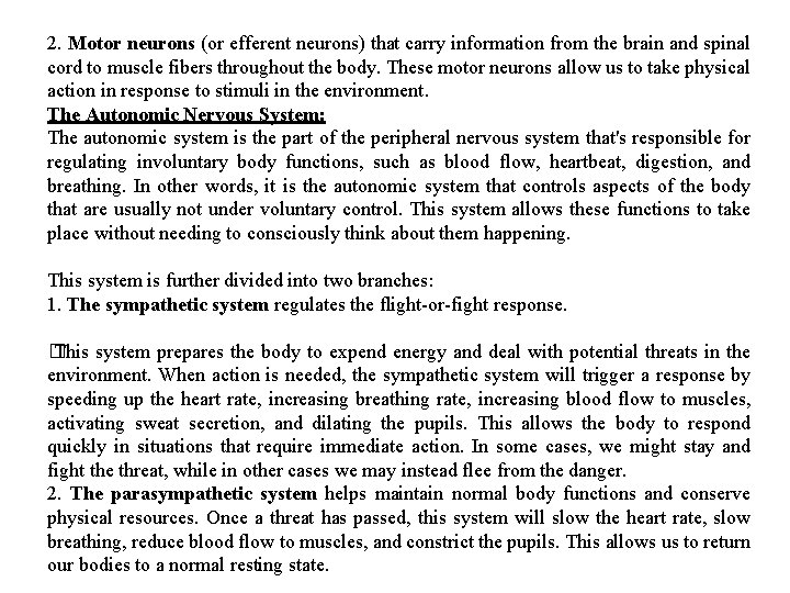 2. Motor neurons (or efferent neurons) that carry information from the brain and spinal