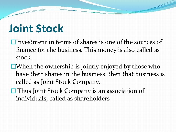 Joint Stock �Investment in terms of shares is one of the sources of finance Joint Stock �Investment in terms of shares is one of the sources of finance