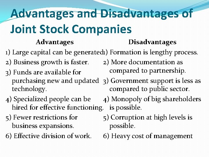 Advantages and Disadvantages of Joint Stock Companies Advantages Disadvantages 1) Large capital can be Advantages and Disadvantages of Joint Stock Companies Advantages Disadvantages 1) Large capital can be