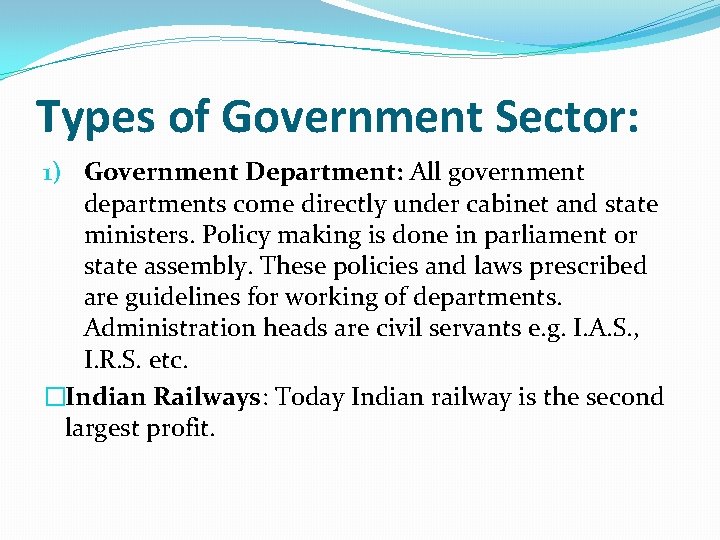 Types of Government Sector: 1) Government Department: All government departments come directly under cabinet Types of Government Sector: 1) Government Department: All government departments come directly under cabinet