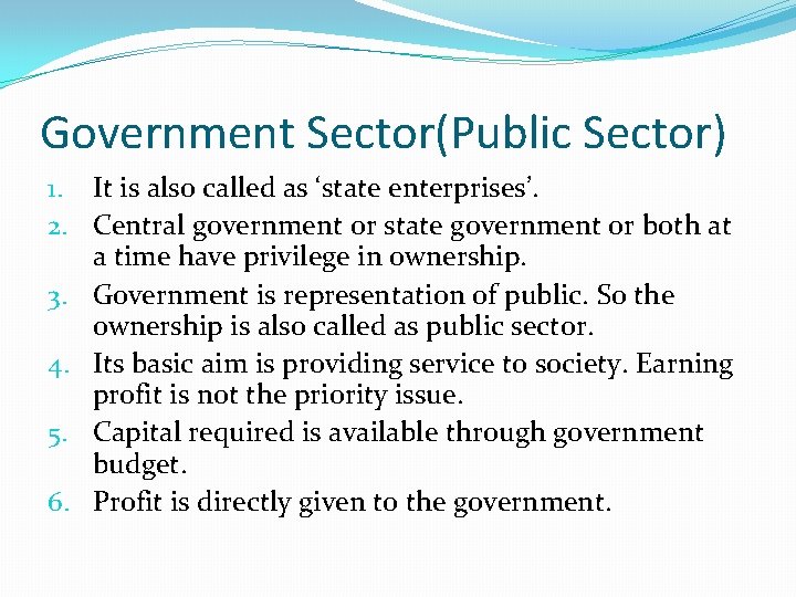 Government Sector(Public Sector) 1. It is also called as ‘state enterprises’. 2. Central government Government Sector(Public Sector) 1. It is also called as ‘state enterprises’. 2. Central government