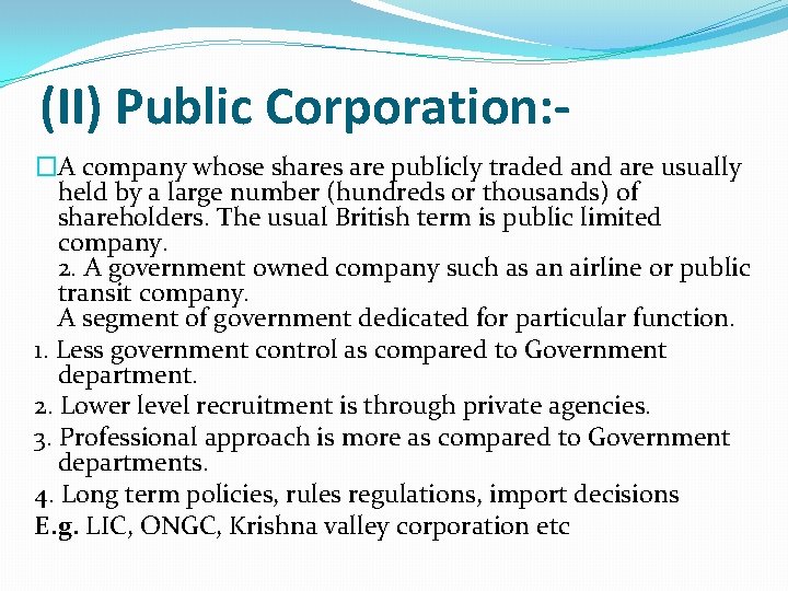(II) Public Corporation: �A company whose shares are publicly traded and are usually held (II) Public Corporation: �A company whose shares are publicly traded and are usually held