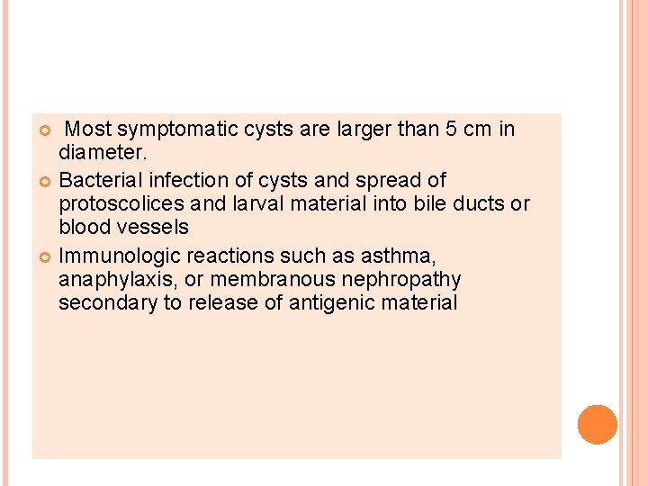 Most symptomatic cysts are larger than 5 cm in diameter. Bacterial infection of cysts