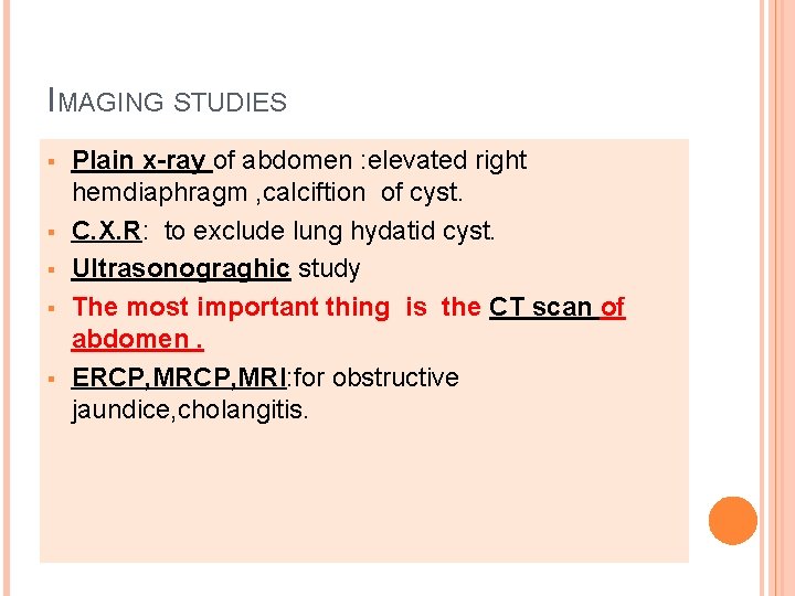 IMAGING STUDIES § § § Plain x-ray of abdomen : elevated right hemdiaphragm ,