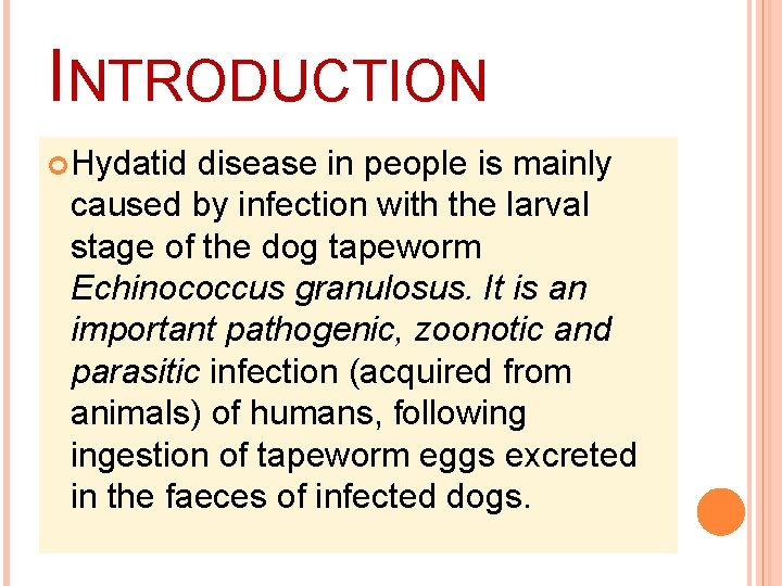 INTRODUCTION Hydatid disease in people is mainly caused by infection with the larval stage