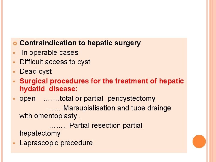  § § § Contraindication to hepatic surgery In operable cases Difficult access to