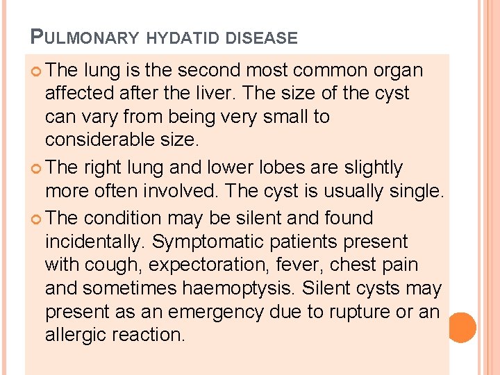 PULMONARY HYDATID DISEASE The lung is the second most common organ affected after the