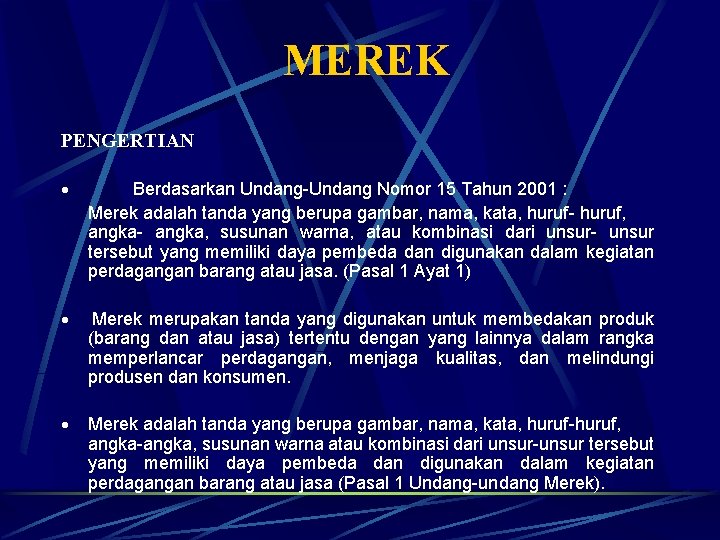 MEREK PENGERTIAN · Berdasarkan Undang-Undang Nomor 15 Tahun 2001 : Merek adalah tanda yang