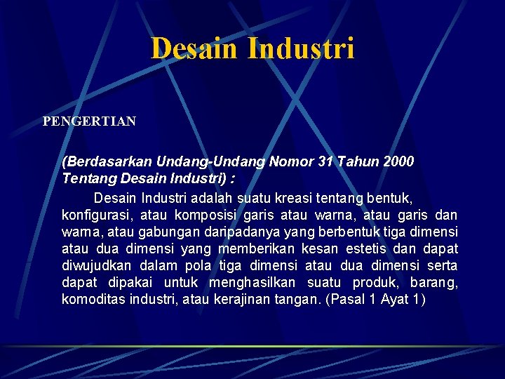 Desain Industri PENGERTIAN (Berdasarkan Undang-Undang Nomor 31 Tahun 2000 Tentang Desain Industri) : Desain