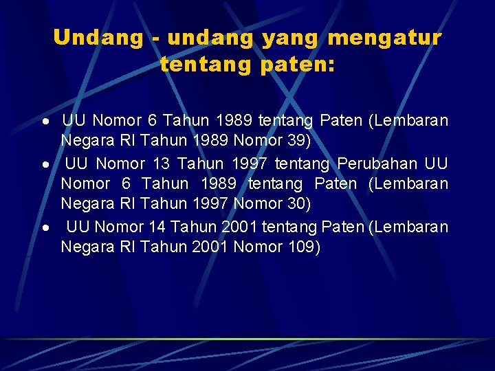 Undang - undang yang mengatur tentang paten: · UU Nomor 6 Tahun 1989 tentang