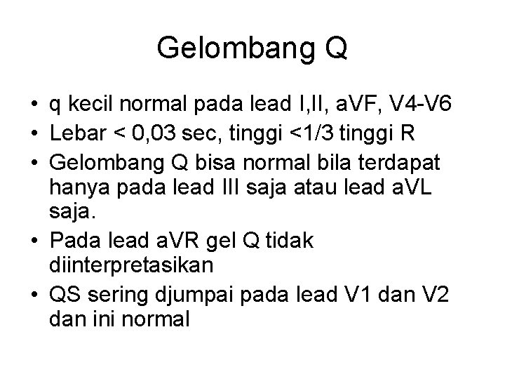 Gelombang Q • q kecil normal pada lead I, II, a. VF, V 4