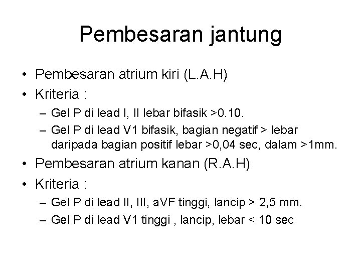 Pembesaran jantung • Pembesaran atrium kiri (L. A. H) • Kriteria : – Gel