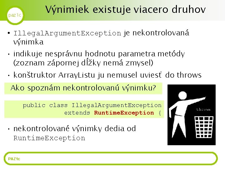 paz 1 c Výnimiek existuje viacero druhov • Illegal. Argument. Exception je nekontrolovaná výnimka