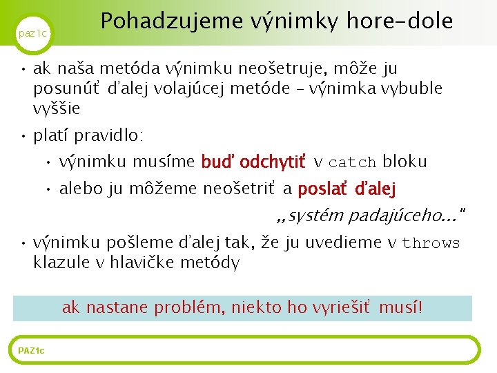 paz 1 c Pohadzujeme výnimky hore-dole • ak naša metóda výnimku neošetruje, môže ju